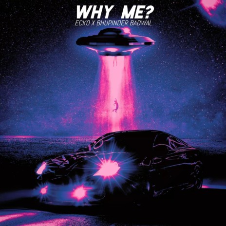 WHY ME? ft. BHUPINDER BADWAL | Boomplay Music