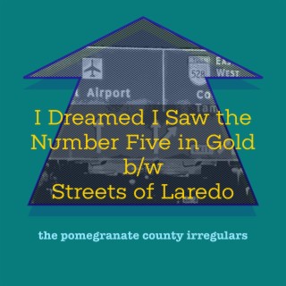 I Dreamed I Saw the Number Five in Gold b/w Streets of Laredo