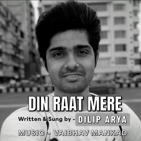 Din Raat Mere ft. Dilip Arya & Dilip Arya Vaibhav Mankad | Boomplay Music