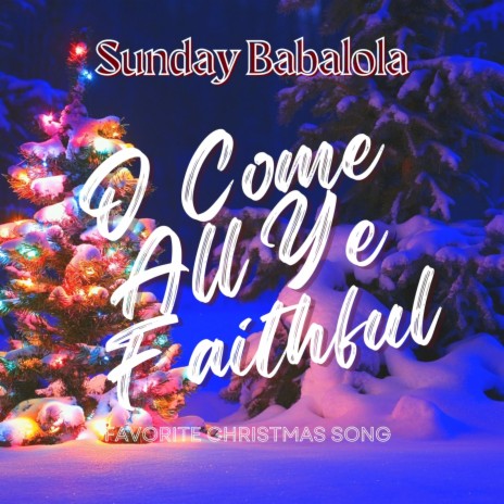 O come all ye faithful | Boomplay Music
