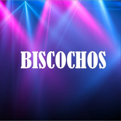 Biscochos | Boomplay Music