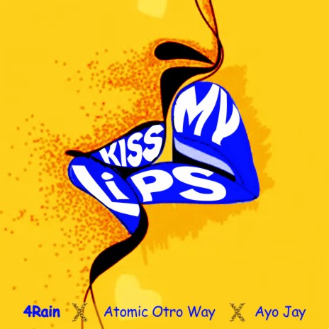 Kiss My Lips ft. Atomic Otro Way & Ayo Jay | Boomplay Music