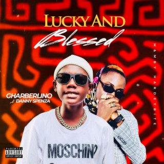 Lucky and Blessed ft. Danny Spenza lyrics | Boomplay Music