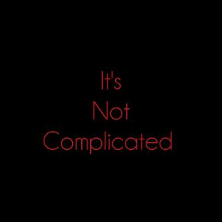 It's Not Complicated lyrics | Boomplay Music