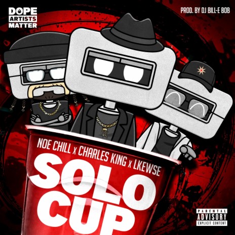 SOLO CUP ft. Charles KinG, Noe Chill & LkeWse | Boomplay Music