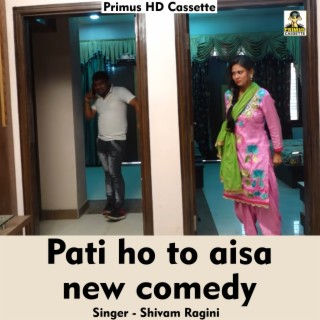 Pati ho to aisa new comedy