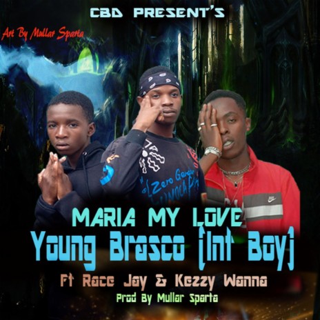 Maria My Love ft. Young Brasco, Race Jay & Kezzy Wanna | Boomplay Music