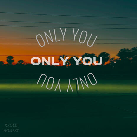 Only You ft. XKOLD | Boomplay Music