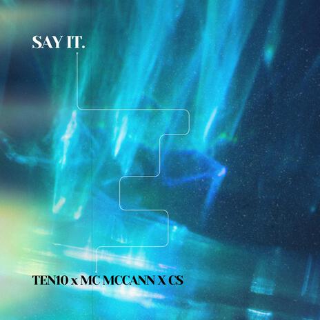 Say it ft. MC McCann & CSNorthYorks | Boomplay Music