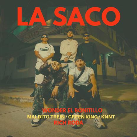 LA SACO ft. Maldito Trein, Green King, Knnt, Rich Roda & Yoshi Films | Boomplay Music