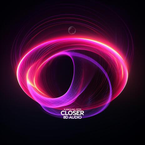 Closer (8D Audio) ft. (((()))) | Boomplay Music