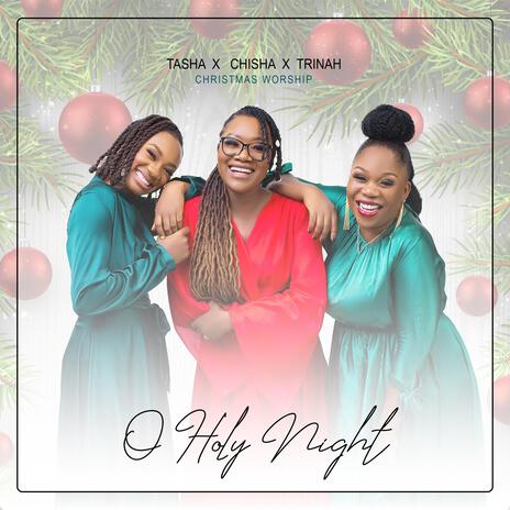 O Holy Night ft. Trinah & Tasha | Boomplay Music