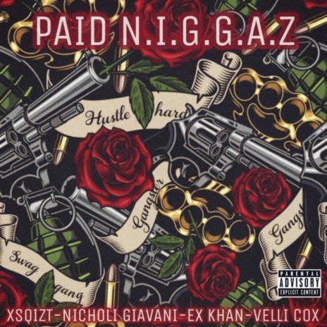 Paid N.I.G.G.A.Z ft. Nicholi Giavani, XKhan & Velli Cox