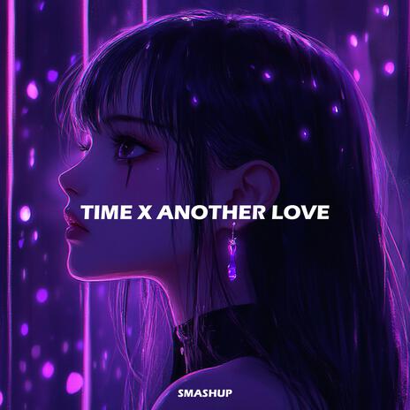 Time x Another Love | Boomplay Music