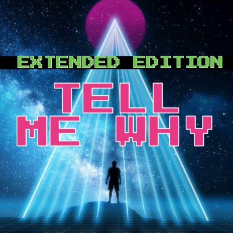 Tell Me Why (Extended Edition) | Boomplay Music
