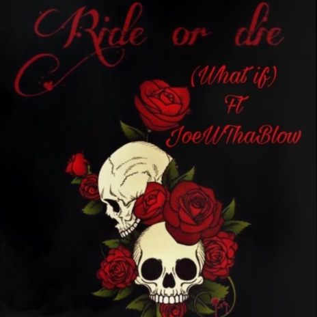 Ride Or Die (What If) ft. JoeWThaBlow