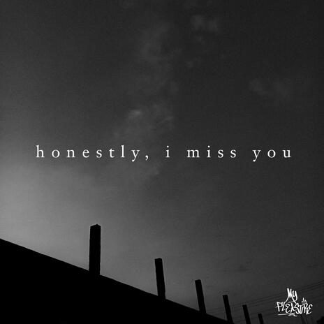 Honestly, I Miss You | Boomplay Music