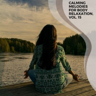 Calming Melodies for Body Relaxation, Vol. 15