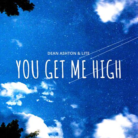 You Get Me High (Radio Edit) ft. Lite | Boomplay Music