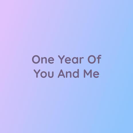 One Year Of You And Me