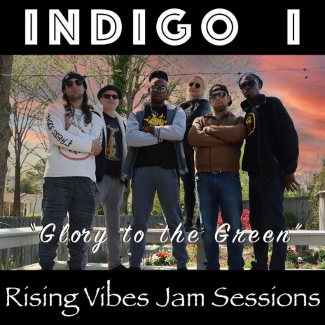 Glory to the Green (Live at Rising Vibes Jam Sessions) ft. Indigo I | Boomplay Music