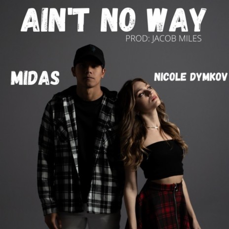 Ain't No Way ft. Nicole Dymkov | Boomplay Music