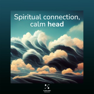 Spiritual connection, calm head