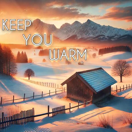 Keep You Warm | Boomplay Music