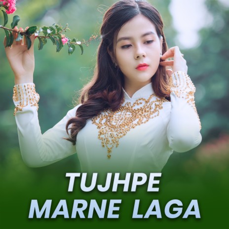 Tujhpe Marne Laga | Boomplay Music