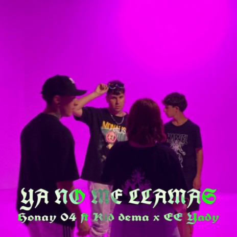 Ya no me llamas ft. Kid Dema & EE Yady | Boomplay Music