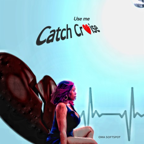 Use me catch cruise | Boomplay Music