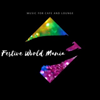 Festive World Mania - Music for Cafe and Lounge