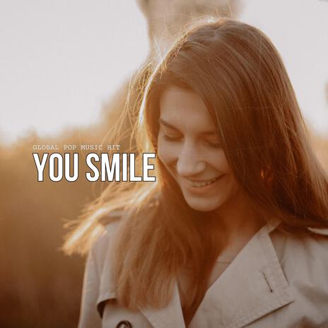 You Smile (Global Pop Music Hit, Lucas Official) | Boomplay Music