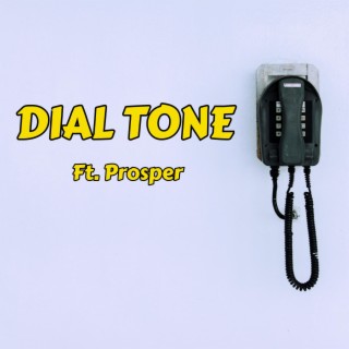 Dial Tone ft. Prosper lyrics | Boomplay Music