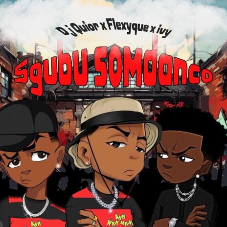 Sgubu somdanco ft. Flexy'que & Ivey | Boomplay Music