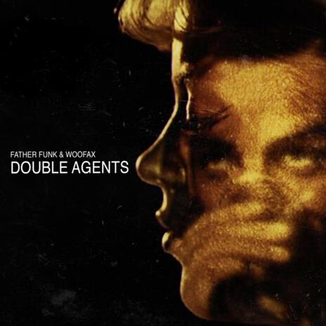 Double Agents ft. Woofax | Boomplay Music