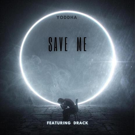 Save me ft. Drack | Boomplay Music