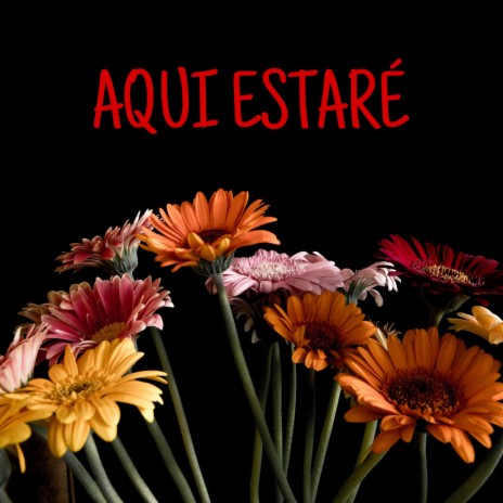 AQUÍ ESTARÉ | Boomplay Music