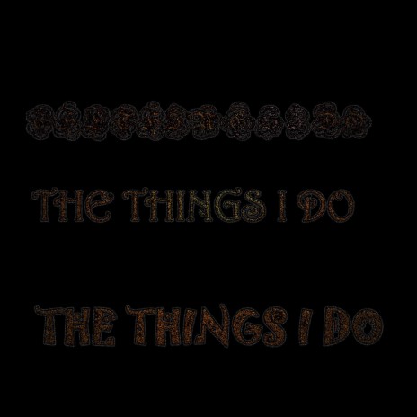 The Things I Do ft. Lucid Kid