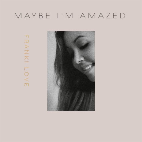 Maybe I'm Amazed | Boomplay Music