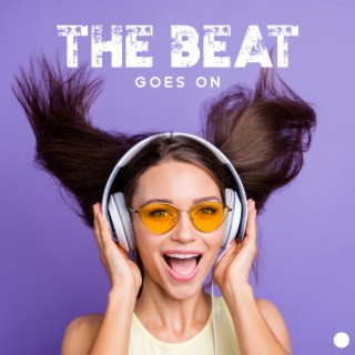 The Beat Goes On: Energetic EDM for New Year's Eve, Music for Being Party Wild, Get Lost In Music