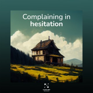 Complaining in hesitation