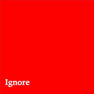 Ignore