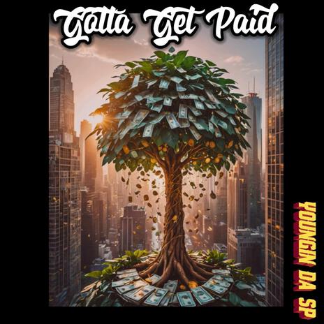 Gotta Get Paid | Boomplay Music