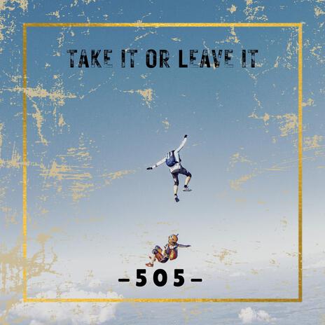 Take It or Leave It | Boomplay Music