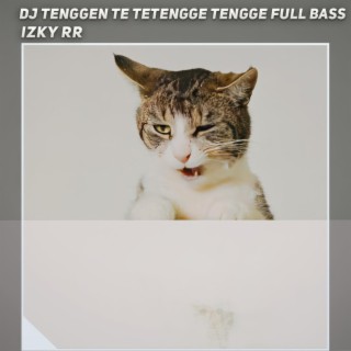 DJ Tenggen Te Tetengge Tengge Full Bass