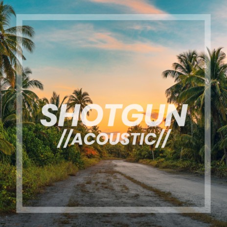 Shotgun (Acoustic) | Boomplay Music