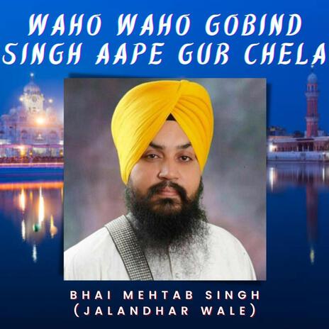 WAHO WAHO GOBIND SINGH AAPE GUR CHELA | Boomplay Music