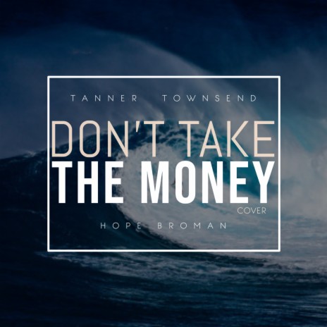 Don't Take the Money ft. Hope Broman | Boomplay Music