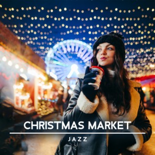 Christmas Market Jazz: Relaxing Christmas Jazz Music